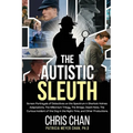 The Autistic Sleuth: Screen Portrayals of Detectives on the Spectrum in Sherlock Holmes Adaptations, The Millennium Trilogy, The Bridge, Death Note, T - Paperback