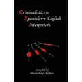 Criminalistics for Spanish-English Interpreters - Paperback