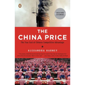 The China Price: The True Cost of Chinese Competitive Advantage - Paperback