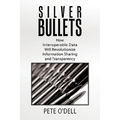Silver Bullets: How Interoperable Data Will Revolutionize Information Sharing and Transparency - Paperback
