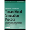 Toward Good Simulation Practice: Best Practices for the Use of Computational Modelling and Simulation in the Regulatory Process of Biomedical Products - Paperback