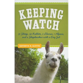 Keeping Watch: 30 Sheep, 24 Rabbits, 2 Llamas, 1 Alpaca, and a Shepherdess with a Day Job - Paperback