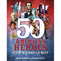 50 American Heroes Every Kid Should Meet, 3rd Edition - Paperback