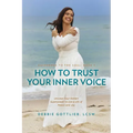 How to Trust Your Inner Voice: Uncover Your Hidden Superpower to Live a Life of Peace and Joy - Paperback