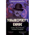 Tchaikovsky's Empire: A New Life of Russia's Greatest Composer - Hardcover