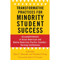 Transformative Practices for Minority Student Success: Accomplishments of Asian American and Native American Pacific Islander-Serving Institutions - Paperback