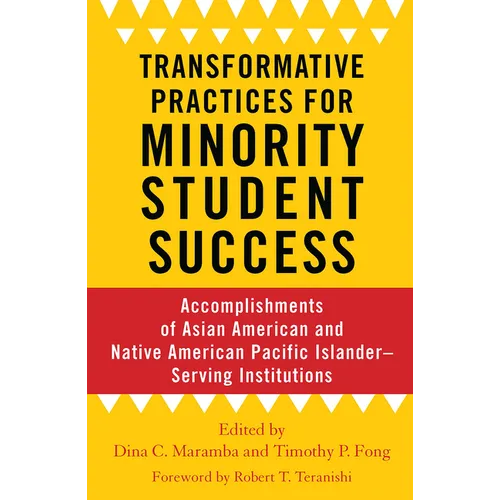Transformative Practices for Minority Student Success: Accomplishments of Asian American and Native American Pacific Islander-Serving Institutions - Paperback