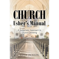 Church Usher's Manual: A Systematic Approach to Church Ushering - Paperback