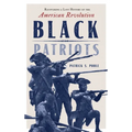Black Patriots: Recovering a Lost History of the American Revolution - Hardcover