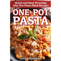 One-Pot Pasta: Quick and Easy Everyday One-Pot Pasta Meal Recipes - Paperback