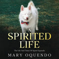 A Spirited Life: The Life and Times of Spirit Oquendo - Paperback