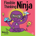 Flexible Thinking Ninja: A Children's Book About Developing Executive Functioning and Flexible Thinking Skills - Hardcover