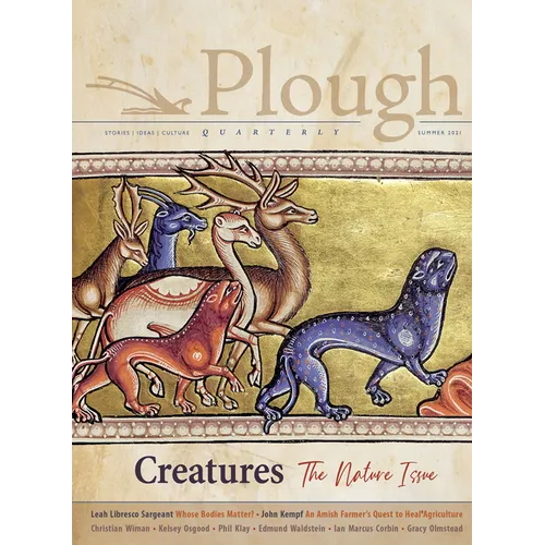 Plough Quarterly No. 28 - Creatures: The Nature Issue - Paperback