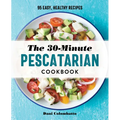 The 30-Minute Pescatarian Cookbook: 95 Easy, Healthy Recipes - Paperback