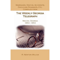 Marriages, Deaths, Accidents, Duels and Runaways, Etc., Compiled from the Weekly Georgia Telegraph, Macon, Georgia, 1850-1853 - Paperback