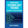 Emerging Technology Trends - Frequently Asked Questions: Blockchain, Cryptocurrencies, Artificial Intelligence, Augmented Reality, Smart Homes, and mo - Paperback