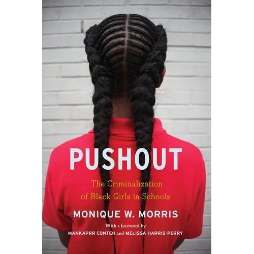 Pushout: The Criminalization of Black Girls in Schools - Paperback