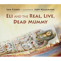 Eli and the Real Live Dead Mummy - Hardcover