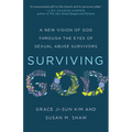 Surviving God: A New Vision of God Through the Eyes of Sexual Abuse Survivors - Paperback