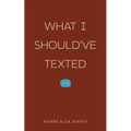 What I Should've Texted - Paperback