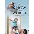 Know Your Worth: Whose Report Will You Believe? - Hardcover