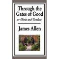 Through the Gates of Good, or Christ and Conduct: A Sublime Book - Hardcover