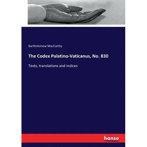 The Codex Palatino-Vaticanus, No. 830: Texts, translations and indices - Paperback