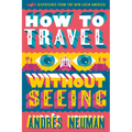 How to Travel Without Seeing: Dispatches from the New Latin America - Paperback