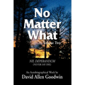 No Matter What: Never Say Die - Hardcover