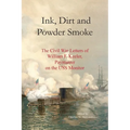 Ink, Dirt and Powder Smoke: The Civil War Letters of William F. Keeler, Paymaster on the USS Monitor - Paperback