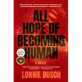 All Hope of Becoming Human - Paperback