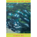Dancing on My Own: Essays on Art, Collectivity, and Joy - Hardcover