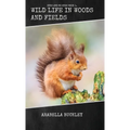 Wild Life in Woods and Fields - Hardcover