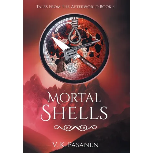 Mortal Shells, Tales from the Afterworld, Book 3 - Hardcover