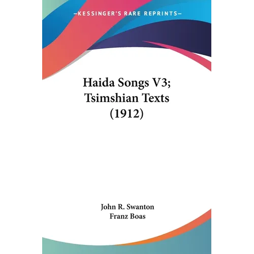 Haida Songs V3; Tsimshian Texts (1912) - Paperback