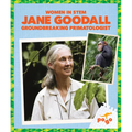 Jane Goodall: Groundbreaking Primatologist - Library Binding