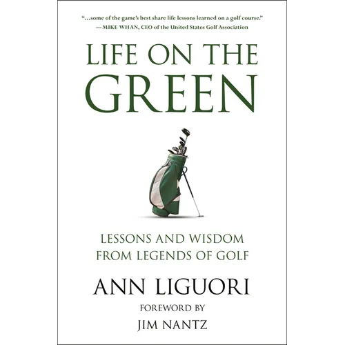Life on the Green: Lessons and Wisdom from Legends of Golf - Paperback