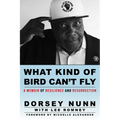 What Kind of Bird Can't Fly: A Memoir of Resilience and Resurrection - Paperback