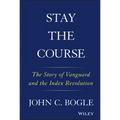 Stay the Course: The Story of Vanguard and the Index Revolution - Hardcover