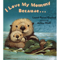 I Love My Mommy Because... - Board Book