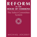 Reform in the House of Commons: The Select Committee System - Paperback