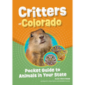Critters of Colorado: Pocket Guide to Animals in Your State - Paperback