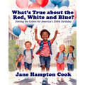 What's True about the Red, White, and Blue?: Uniting the Colors for America's 250th Birthday - Paperback