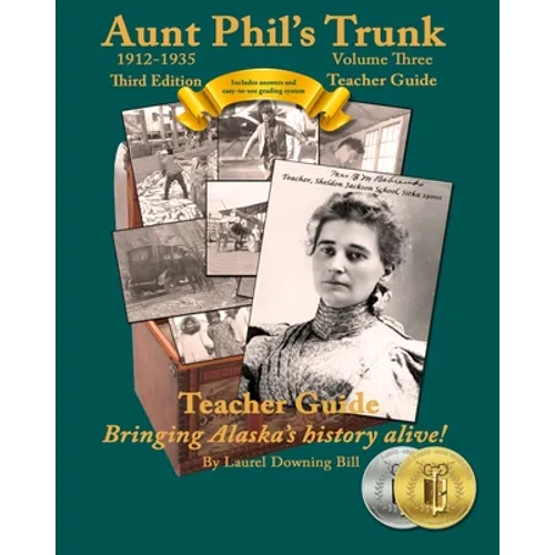 Aunt Phil's Trunk Volume Three Teacher Guide Third Edition: Curriculum that brings Alaska history alive! - Paperback