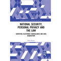 National Security, Personal Privacy and the Law: Surveying Electronic Surveillance and Data Acquisition - Paperback