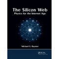 The Silicon Web: Physics for the Internet Age - Paperback