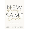 New Marriage, Same Couple: Don't Let Your Worst Days Be Your Last Days - Paperback