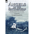 Angels of the Battlefield: a History of the Catholic Sisterhoods During the American Civil War - Hardcover
