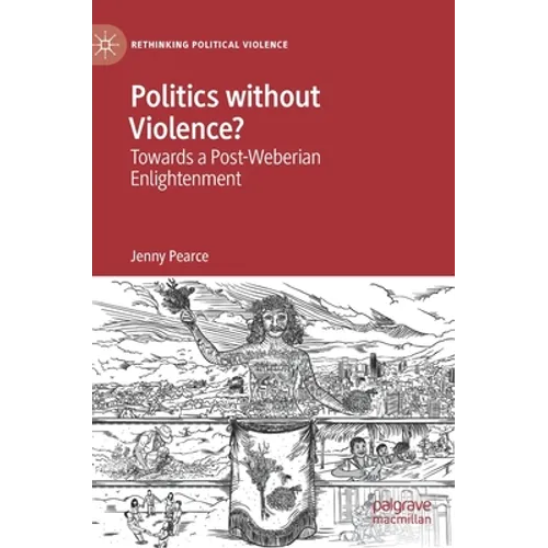 Politics Without Violence?: Towards a Post-Weberian Enlightenment - Hardcover