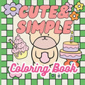 Cute & Simple Coloring Book: Adorable Coloring Book for Stress Relief - Paperback
